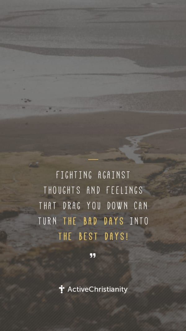 Bibleverse wallpaper - Fighting against thoughts and feelings that drag you  down can turn the bad days into the best days! – ActiveChristianity