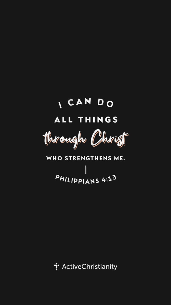 Philippians 4:13 Bibleverse wallpaper - I can do all things through Christ  who strengthens me. – ActiveChristianity