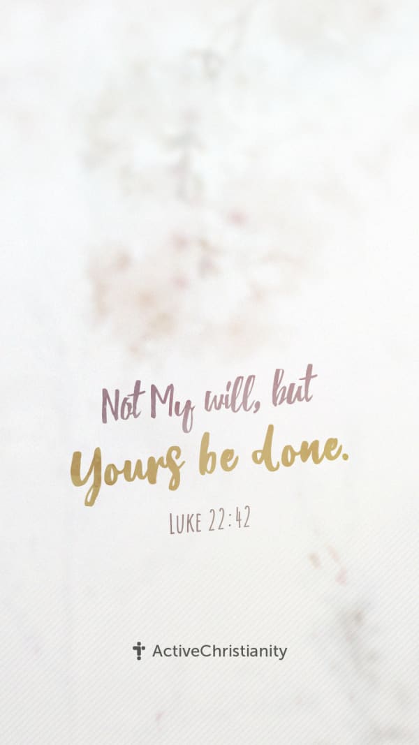 Luke 22 42 Bibleverse Wallpaper Not My Will But Yours Be Done 