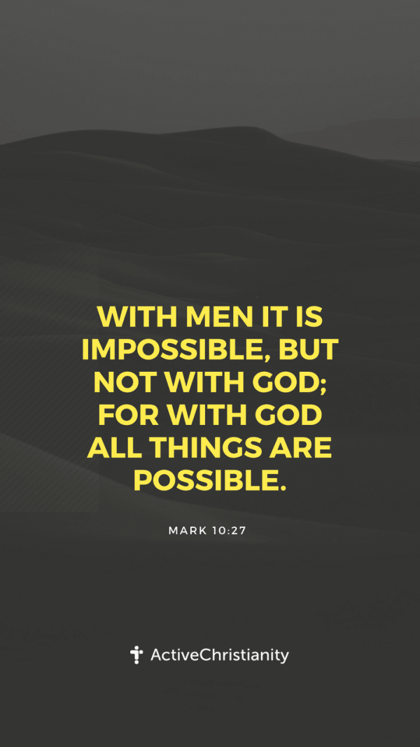 Mark 10:27 Bibleverse wallpaper - With men it is impossible, but not with  God; for with God all things are possible. – ActiveChristianity
