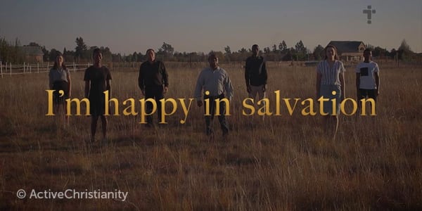 I’m happy in salvation