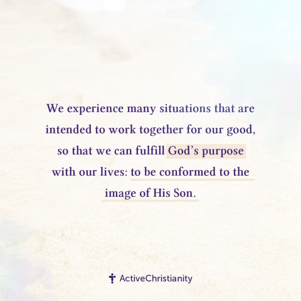 We experience many situations that are intended to work together for our good, so that we can fulfil... [Square]